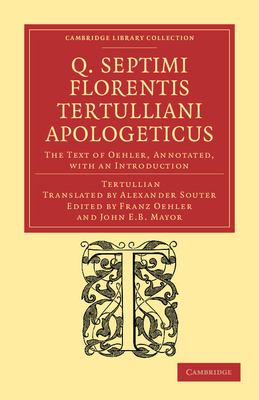 Q. Septimi Florentis Tertulliani Apologeticus: ... 110803974X Book Cover