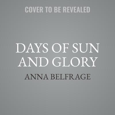 Days of Sun and Glory Lib/E 1982677953 Book Cover