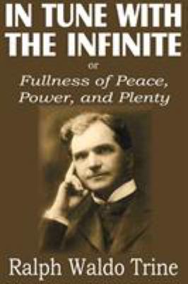 In Tune with the Infinite or Fullness of Peace,... 1612033946 Book Cover