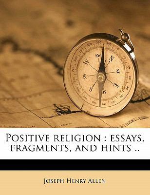 Positive Religion: Essays, Fragments, and Hints .. 117646115X Book Cover