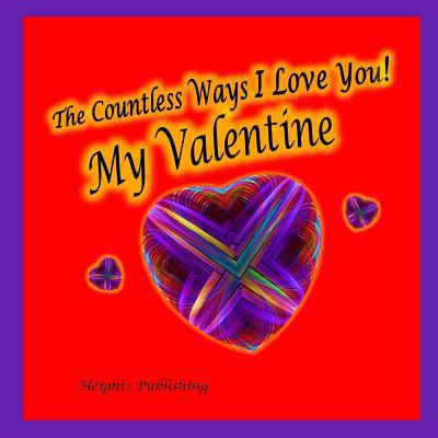 The Countless Ways I Love You! My Valentine: Va... 1542705606 Book Cover