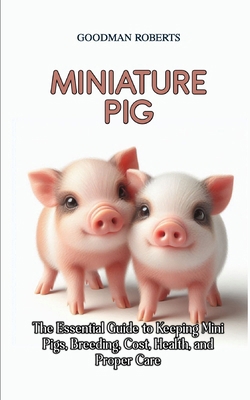 Miniature Pigs: The Essential Guide to Keeping ...            Book Cover