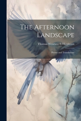 The Afternoon Landscape: Poems and Translations 1021627550 Book Cover