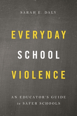 Everyday School Violence: An Educator's Guide t... 1475841698 Book Cover