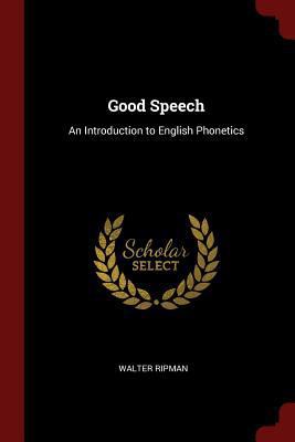 Good Speech: An Introduction to English Phonetics 1375768069 Book Cover