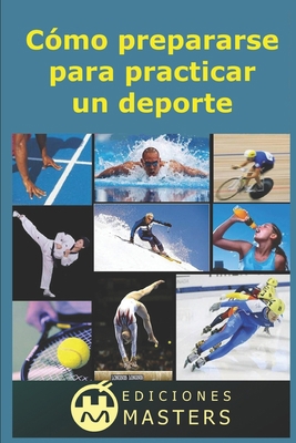 Cómo prepararse para practicar un deporte [Spanish] 149422660X Book Cover