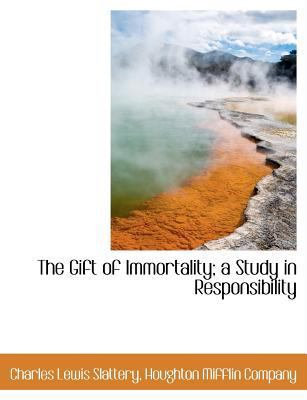 The Gift of Immortality; A Study in Responsibility 1140256947 Book Cover