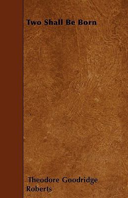 Two Shall Be Born 1444664379 Book Cover
