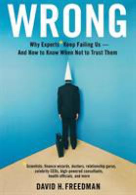 Wrong: Why Experts* Keep Failing Us--And How to... 0316023787 Book Cover