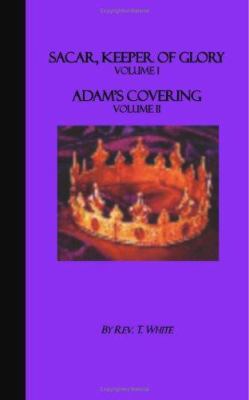 Sacar, Keeper of Glory Volume I; Adam's Coverin... 1412033128 Book Cover