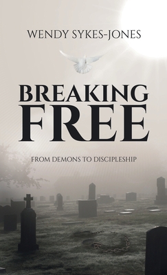 Breaking Free: From Demons to Discipleship 1664298770 Book Cover