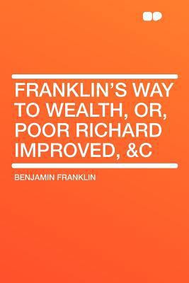 Franklin's Way to Wealth, Or, Poor Richard Impr... 1407741659 Book Cover