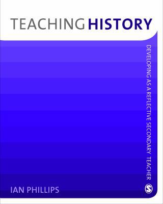 Teaching History: Developing as a Reflective Se... 141294791X Book Cover