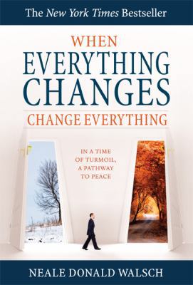When Everything Changes, Change Everything: In ... 1571746064 Book Cover
