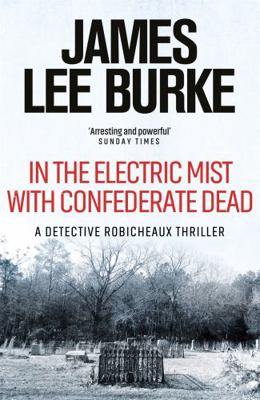 In the Electric Mist with the Confederate Dead 0752810650 Book Cover