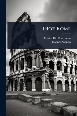 Dio's Rome 1024421813 Book Cover