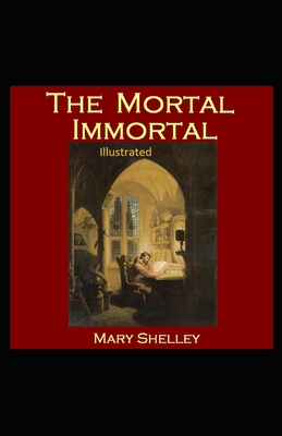 The Mortal Immortal Illustrated B08PRBKH1S Book Cover