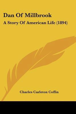 Dan Of Millbrook: A Story Of American Life (1894) 1436818087 Book Cover