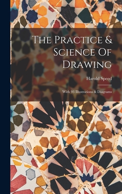 The Practice & Science Of Drawing: With 93 Illu... 1015409989 Book Cover