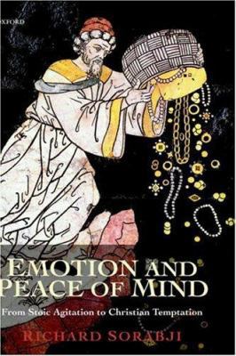Emotion and Peace of Mind: From Stoic Agitation... 0198250053 Book Cover