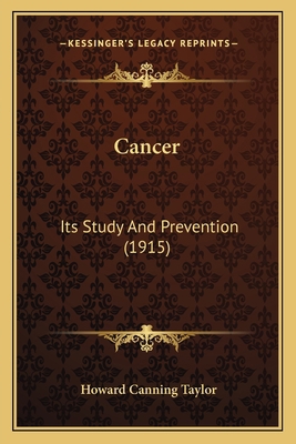 Cancer: Its Study And Prevention (1915) 1163947261 Book Cover