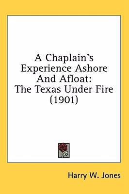 A Chaplain's Experience Ashore And Afloat: The ... 0548987572 Book Cover