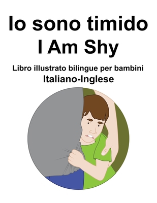 Italiano-Inglese Io sono timido/ I Am Shy Libro... [Italian] B09SP43BF9 Book Cover