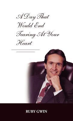 A Day That Would End Tearing at Your Heart 1466949546 Book Cover