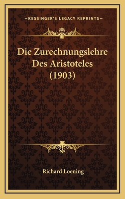 Die Zurechnungslehre Des Aristoteles (1903) [German] 1168596025 Book Cover