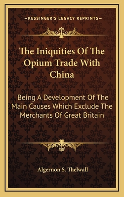 The Iniquities Of The Opium Trade With China: B... 1163681784 Book Cover