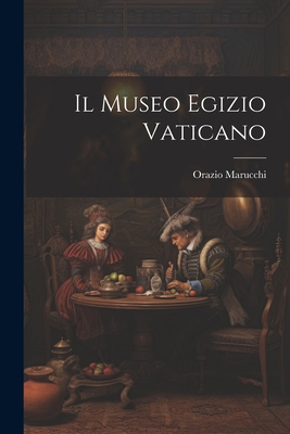 Il Museo Egizio Vaticano [Italian] 1021347914 Book Cover