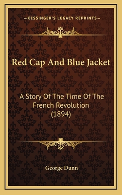 Red Cap And Blue Jacket: A Story Of The Time Of... 1166389480 Book Cover