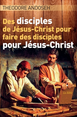 Des Disciples de Jésus-Christ Pour Faire des Di... [French] B08MHDM4GN Book Cover