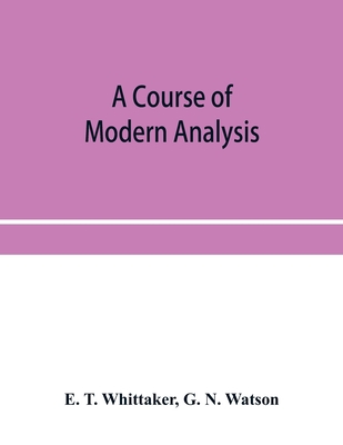 A course of modern analysis; an introduction to... 9353956056 Book Cover