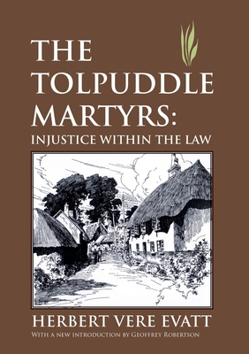 The Tolpuddle Martyrs: Injustice Within the Law 1920899499 Book Cover