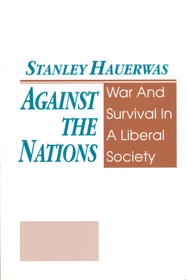 Against The Nations: War and Survival in a Libe... 0268006385 Book Cover
