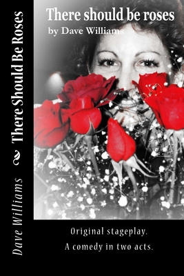 There Should Be Roses: Original script, a comed... 1537413317 Book Cover