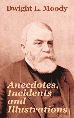 Anecdotes, Incidents and Illustrations 1410103846 Book Cover