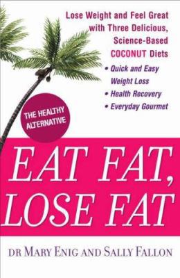 Eat Fat, Lose Fat : Lose Weight and Feel Great ... 0718147618 Book Cover