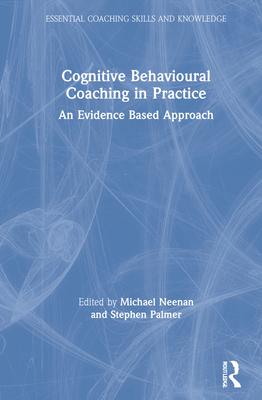 Cognitive Behavioural Coaching in Practice: An ... 0367461382 Book Cover