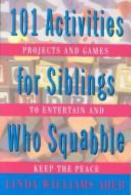 101 Activities for Siblings Who Squabble 0312131011 Book Cover