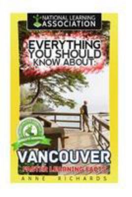 Everything You Should Know About Vancouver 1984900153 Book Cover