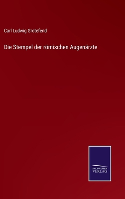 Die Stempel der römischen Augenärzte [German] 3752541792 Book Cover