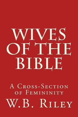 Wives of the Bible: A Cross-Section of Femininity 1500942464 Book Cover