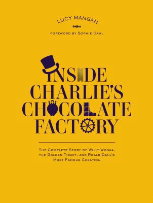 Inside Charlie's Chocolate Factory: The Complet... 0147513480 Book Cover