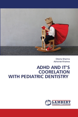 ADHD and It's Coorelation with Pediatric Dentistry 6209718426 Book Cover