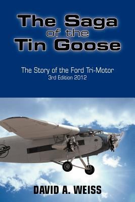 The Saga of the Tin Goose: The Story of the For... 1466969024 Book Cover