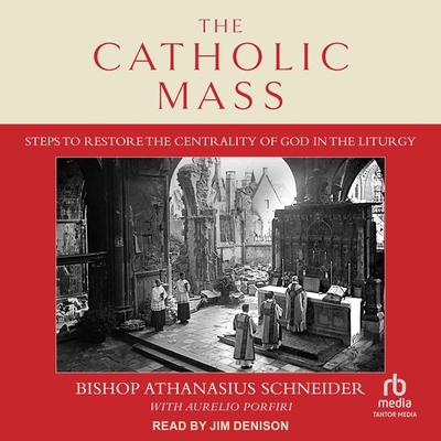 The Catholic Mass: Steps to Restore the Central... B0CW5118RL Book Cover