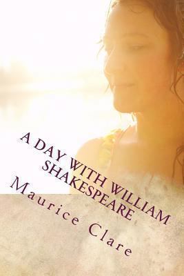 A Day with William Shakespeare 1479137375 Book Cover