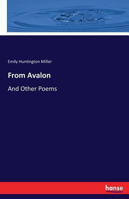 From Avalon: And Other Poems 3744714292 Book Cover